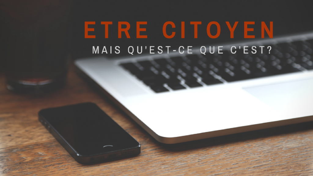 Article : Qu&rsquo;est-ce qu&rsquo;être citoyen?